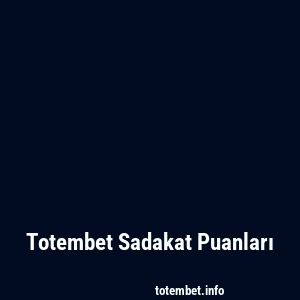 Totembet Sadakat Puanları
