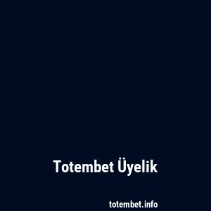 Totembet Üyelik